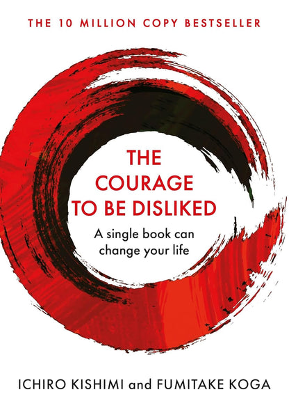 The Courage to Be Disliked – How to Live Freely and Find Genuine Happiness
